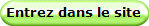 Entrez dans le site